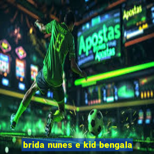 brida nunes e kid bengala